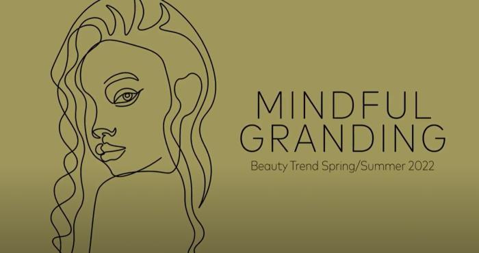 Mindful Granding - Trend Spring / Summer 2022